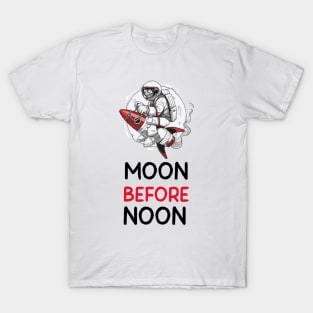 To the Moon Before Noon T-Shirt